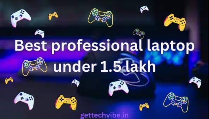 Best professional laptop under 1.5 lakh